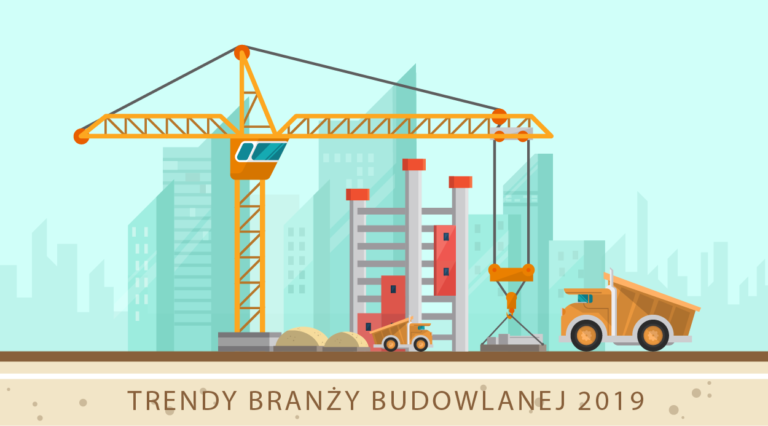 Trendy technologiczne w branży budowlanej na rok 2019